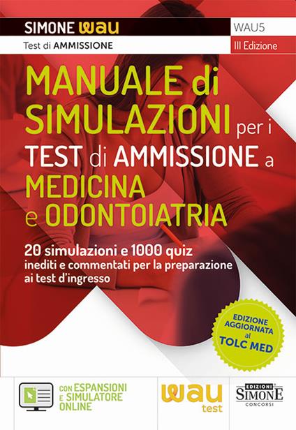 Manuale di simulazioni per i test di ammissione a medicina e odontoiatria. 20 simulazioni e 1000 quiz inediti e commentati per la preparazione ai test d'ingresso a medicina, odontoiatria, professioni sanitarie e Veterinaria. Con simulatore online - copertina
