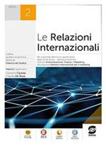 Le Relazioni internazionali. Per gli Ist. tecnici. Con e-book. Con espansione online. Vol. 2