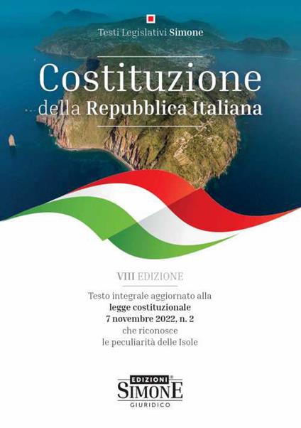 Costituzione della Repubblica Italiana. Testo integrale aggiornato alla legge costituzionale 7 novembre 2022, n. 2 che riconosce la peculiarità delle isole - copertina