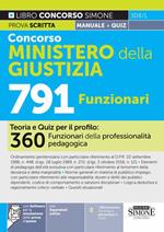 Concorso Ministero della Giustizia 791 posti. Teoria e quiz per il profilo: 360 Funzionari della professionalità pedagogica. Con espansione online. Con software online