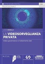 La videosorveglianza privata. Video governance e trattamento dati