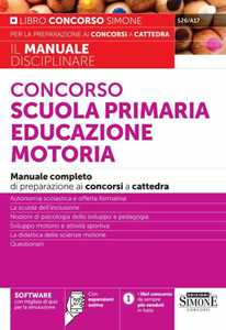 Libro Concorso scuola primaria educazione motoria. Manuale completo di preparazione ai concorsi a cattedra. Con espansione online 