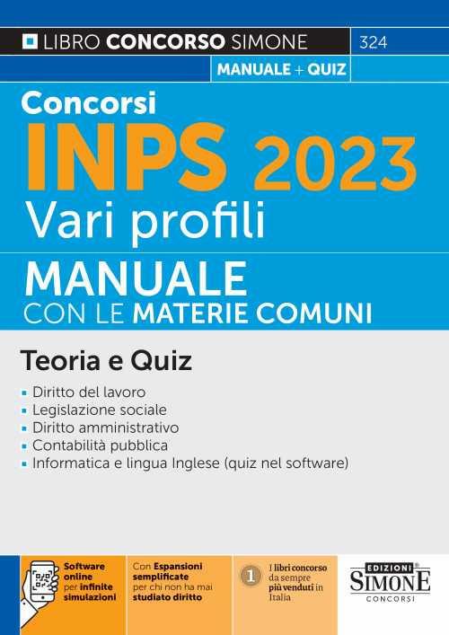 Concorsi INPS 2023 vari profili. Manuale con le materie comuni. Teoria e quiz. Con espansione online. Con software di simulazione - copertina