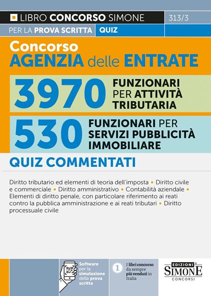 Concorso agenzia delle entrate. 3970 funzionari per attività tributaria. 530 funzionari per servizi di pubblicità immobiliare. Quiz commentati per la prova scritta. Con software per la simulazione delle prove d’esame - copertina