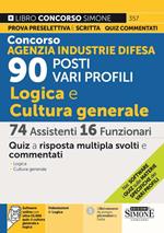 Concorso Agenzia Industrie Difesa. 90 posti vari profili. Logica e cultura generale. 74 assistenti 16 funzionari. Quiz. Con software di simulazione. Con videolezioni di logica