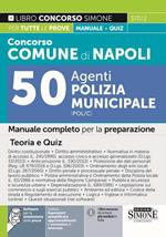 Concorso comune di Napoli 50 agenti di polizia municipale (POL/C). Manuale completo per la preparazione. Teoria e quiz. Con software di simulazione online