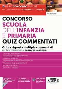 Libro Concorso Scuola dell'infanzia e primaria. Quiz commentati a risposta multipla commentati per la preparazione al concorso a cattedra. Con espansione online. Con software di simulazione 