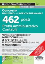 Concorso Ministero dell'agricoltura MASAF 462 posti profili amministrativo contabili. Manuale di preparazione per 44 funzionari (A.2)-25 ispettori (B.4 - B.5 - B.6)-16 assistenti ispettori (B.4 - B.5 - B.6)-45 assistenti (A.1). Con software di simulazione. Con videolezioni di logica