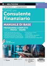 Esame per consulente finanziario. Manuale di base. Programma completo per la prova d'esame