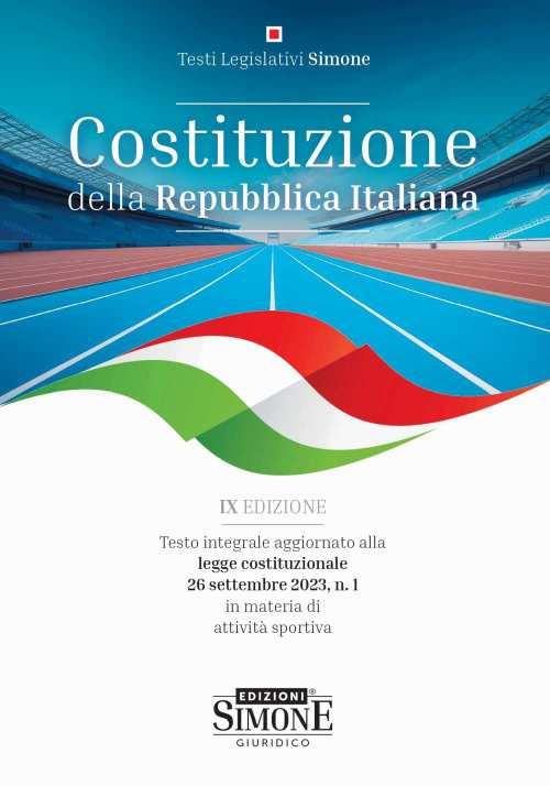 Costituzione della Repubblica Italiana. Testo integrale aggiornato alla legge costituzionale 26 settembre 2023, n. 1 in materia di attività sportiva - copertina