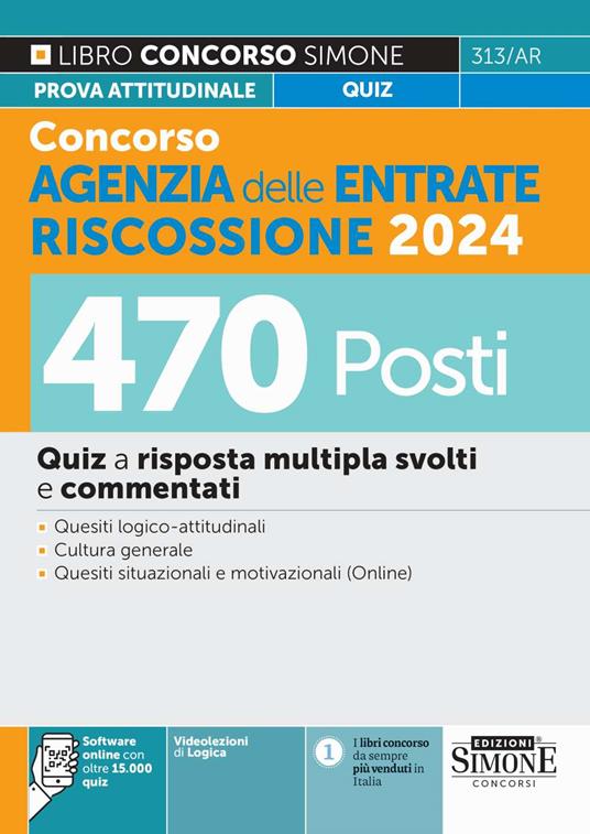 Concorso Agenzia delle Entrate Riscossione 2024. 470 Posti. Quiz a risposta multipla svolti e commentati. Quesiti logico-attitudinali. Cultura generale. Quesiti situazionali e motivazionali. Con software di simulazione - copertina