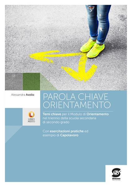 Parola chiave: orientamento. Per le Scuole superiori - Alessandra Avolio - copertina