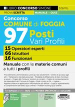 Concorso Comune di Foggia 97 posti vari profili: 15 operatori esperti, 66 istruttori, 16 funzionari. Manuale con le materie comuni a tutti i profili. Con espansioni online. Con software di simulazione