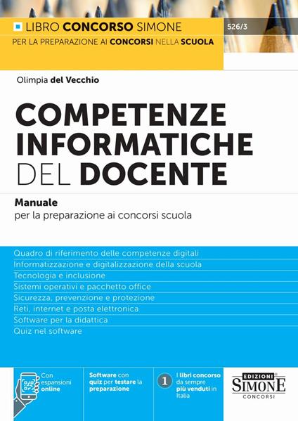 Competenze informatiche del docente. Manuale per la preparazione ai concorsi scuola. Quadro di riferimento delle competenze digitali. Informatizzazione e digitalizzazione della scuola. Tecnologia e inclusione. Sistemi operativi e pacchetto office. Sicurezza, prevenzione e protezione. Reti, internet e posta elettronica. Software per la didattica. Quiz nel software. Con espansione online. Con software di simulazione - Olimpia Del Vecchio - copertina