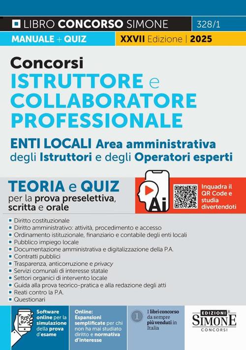 Concorsi istruttore e collaboratore professionale area amministrativa Enti locali. Aree istruttori e operatori esperti. Teoria e quiz per la prova scritta e orale. Nuova ediz. Con espansioni semplificate per ci non ha mai studiato diritto e normativa d’interesse. Con software online per la simulazione della prova d’esame - copertina