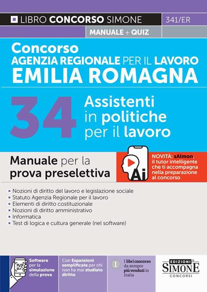 Concorso Agenzia Regionale per il lavoro Emilia Romagna. 34 assistenti in politiche del lavoro. Manuale per la prova preselettiva. Con espansioni semplificate per chi non ha mai studiato diritto. Con software per la simulazione della prova - copertina
