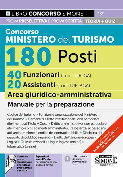 Concorso Ministero del Turismo 180 posti. 40 funzionari (cod. TUR-GA) 20 assistenti (cod. TUR-AGA) area giuridico-amministrativa. Manuale per la preparazione. Con espansioni semplificate per chi non ha mai studiato diritto. Con software per la simulazione delle prove preselettiva e scritta - copertina