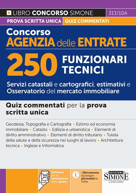 Concorso Agenzia delle Entrate. 250 funzionari tecnici. Quiz commentati. Con espansioni online. Con software per la simulazione della prova - copertina