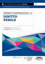 IP3 - Ipercompendio di Diritto Penale 2025 - Fondamenti della disciplina - Glossario dei principali argomenti