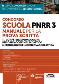 Concorso Scuola PNRR3. Manuale per la prova scritta su competenze pedagogiche e didattico metodologiche, normativa scolastica. Con espansioni online