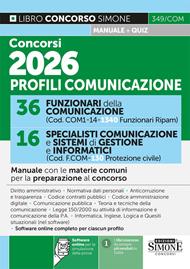 Concorsi 2026 profili comunicazione. 36 funzionari della comunicazione. 16 specialisti comunicazione e sistemi di gestione e informatici. Manuale con le materie comuni per la preparazione al concorso. Con software online completo per ciascun profilo. Con software online per la simulazione della prova