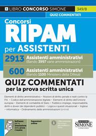 Concorsi RIPAM per assistenti amministrativi. 2913 varie amministrazioni. 600 Ministero della Difesa. Quiz commentati per la prova scritta unica. Con espansioni online. Con software per la simulazione della prova d'esame
