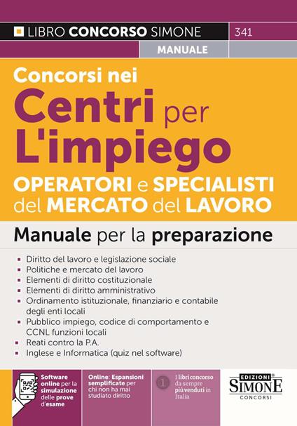 Concorsi nei Centri per l'impiego. Operatori e specialisti del mercato del lavoro. Manuale per la preparazione. Con Online: Espansioni semplificate per chi non ha mai studiato diritto. Con Software online per la simulazione delle prove d'esame - copertina
