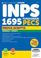 Libro Concorso INPS 1695 funzionari PECS. Prova scritta. Manuale + Quesiti. Con Espansioni online. Con Software per la simulazione della prova d'esame 