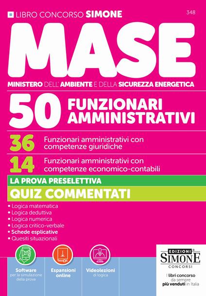 Concorso MASE. 50 posti. 36 funzionari amministrativi con competenze giuridiche. 14 funzionari amministrativi con competenze economico-contabili. La prova preselettiva. Quiz commentati. Con espansioni online. Con software per la simulazione della prova. Con videolezioni di logica - copertina