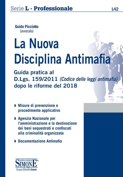 La nuova disciplina antimafia. Guida pratica al D.Lgs. 159/2011 (Codice delle leggi antimafia) dopo le riforme del 2018 - Guido Picciotto - ebook