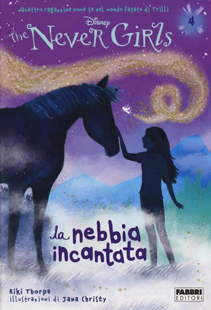 La nebbia incantata. The Never Girls. Vol. 4 - Kiki Thorpe - copertina