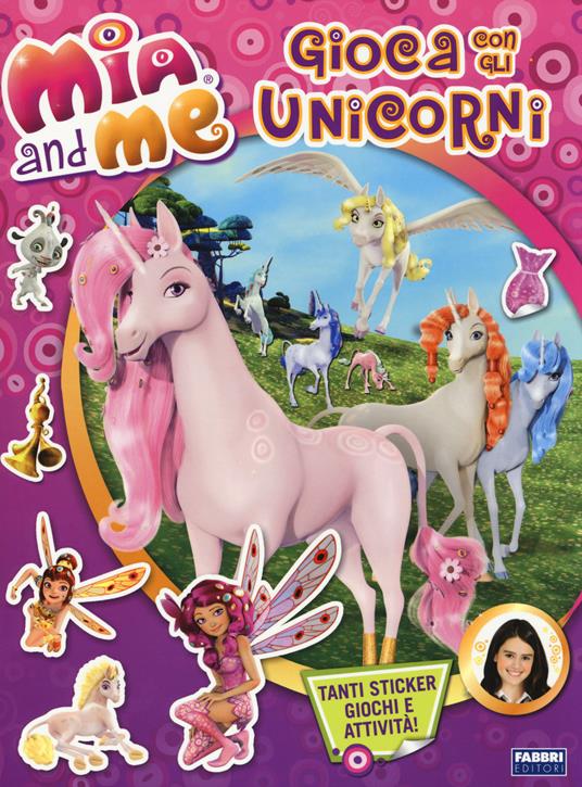 Gioca con gli unicorni. Mia and me. Con adesivi. Ediz. illustrata - copertina