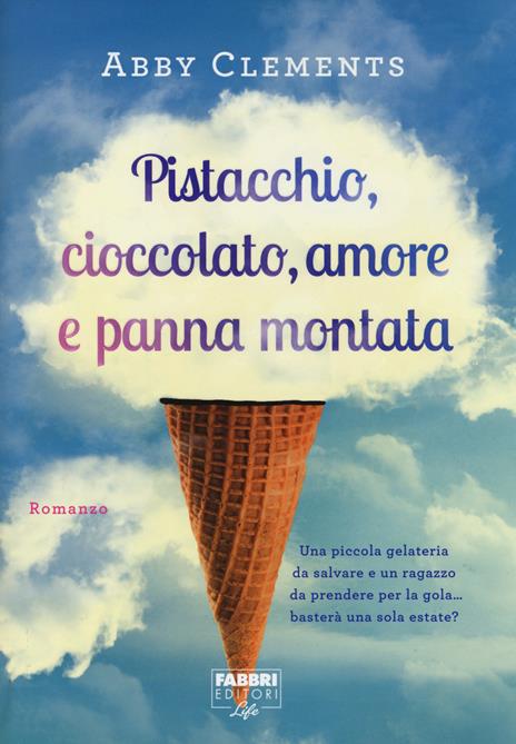 Pistacchio, cioccolato, amore e panna montata - Abby Clements - 3