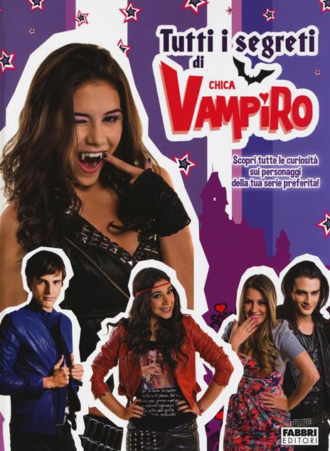 Tutti i segreti di Chica Vampiro. Ediz. illustrata - copertina
