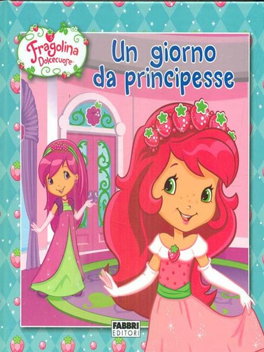 Un giorno da principesse. Fragolina Dolcecuore. Ediz. illustrata - 4