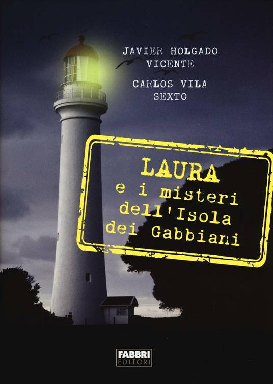 Laura e i misteri dell'isola dei gabbiani - Javier Holgado Vicente,Carlos Vila Sexto - copertina