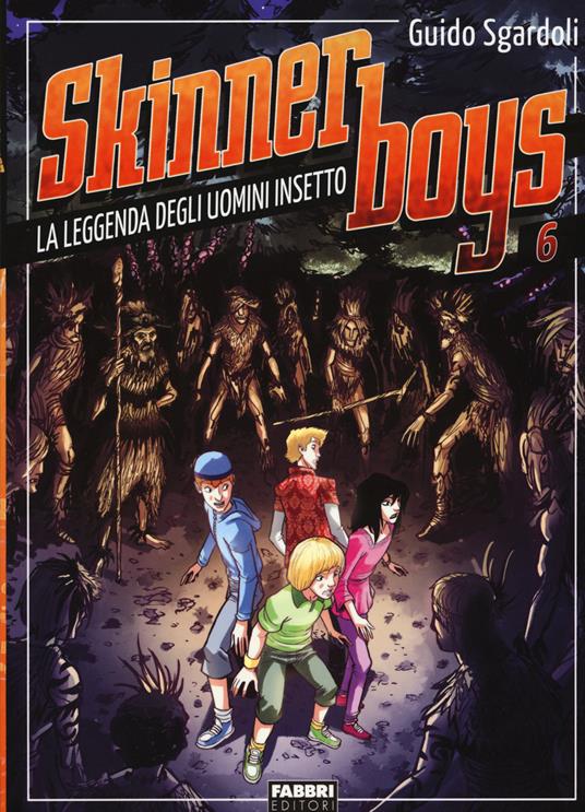 La leggenda degli uomini insetto. Skinner boys. Vol. 6 - Guido Sgardoli - copertina