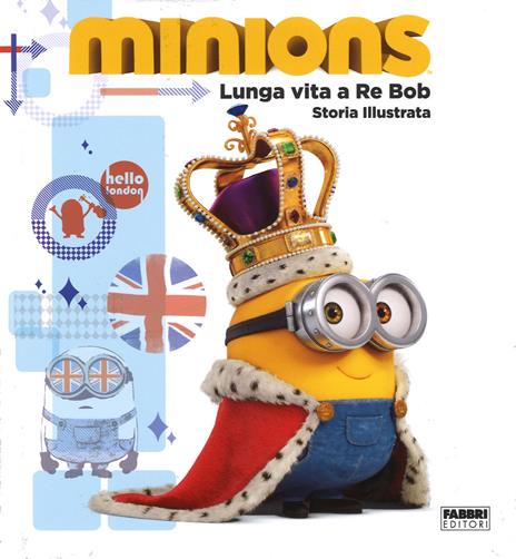 Lunga vita a re Bob. Minions. Ediz. illustrata - copertina