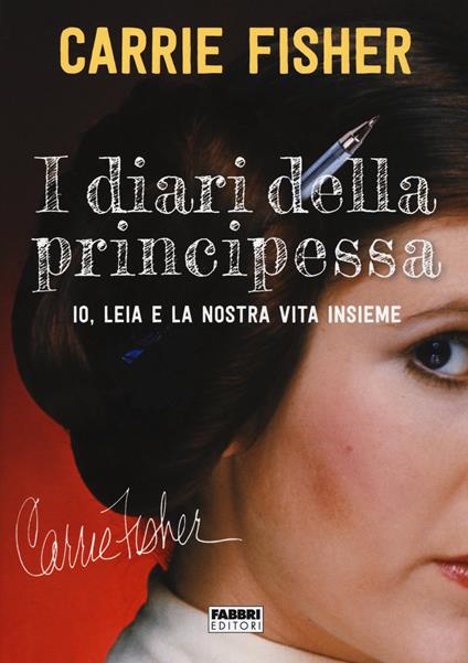 I diari della principessa. Io, Leia e la nostra vita insieme - Carrie Fisher - copertina