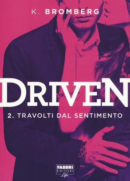 Travolti dal desiderio. Driven. Vol. 2 - K. Bromberg - copertina