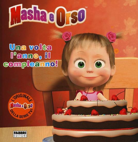 Una volta l'anno, il compleanno! Masha e Orso. Ediz. illustrata - Libro -  Fabbri 