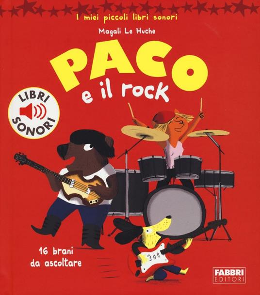 Paco e il rock. Ediz. illustrata - Magali Le Huche - copertina