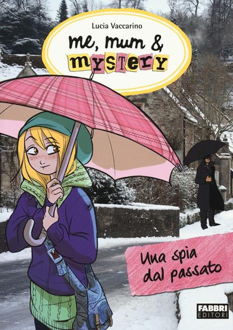 Una spia dal passato. Me, mum & mistery. Vol. 12 - Lucia Vaccarino - copertina