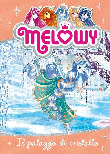 Il palazzo di cristallo. Melowy. Ediz. illustrata. Vol. 9 - Danielle Star - copertina