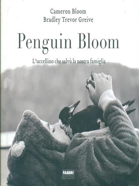 Penguin bloom. L'uccellino che salvò la nostra famiglia. Ediz. illustrata - Cameron Bloom,Bradley Trevor Greive - 4