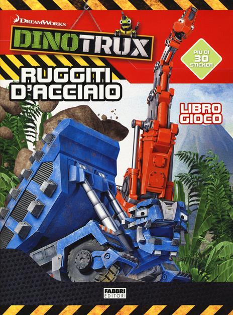 Ruggiti d'acciaio! Dinotroux. Libro gioco. Con adesivi. Ediz. a colori - copertina