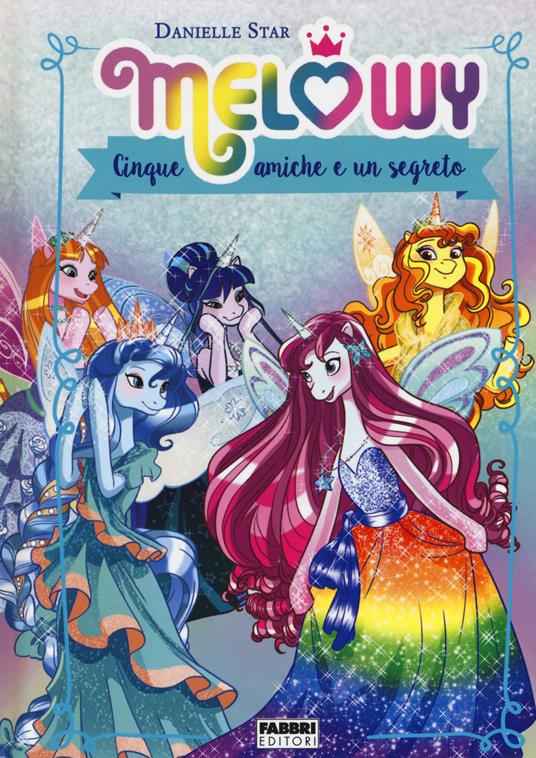 Cinque amiche e un segreto. Melowy. Ediz. a colori. Vol. 2 - Danielle Star - copertina