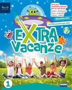 Extra Vacanze. Con Narrativa. Per la Scuola elementare. Con e-book. Con espansione online. Vol. 1