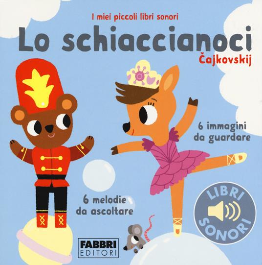 Lo schiaccianoci. I miei piccoli libri sonori. Ediz. a colori - Paule Du Bouchet - copertina