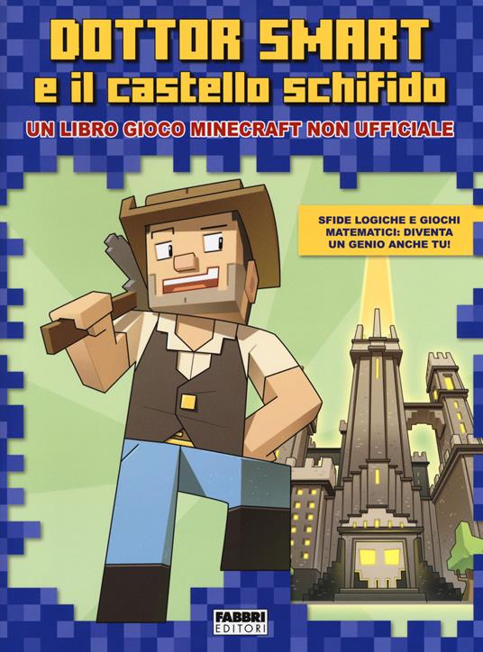 Dottor Smart e il castello schifido. Un libro gioco Minecraft non ufficiale. Ediz. a colori - Ivan Bigarella - copertina